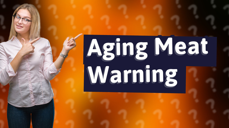Aging Meat Warning