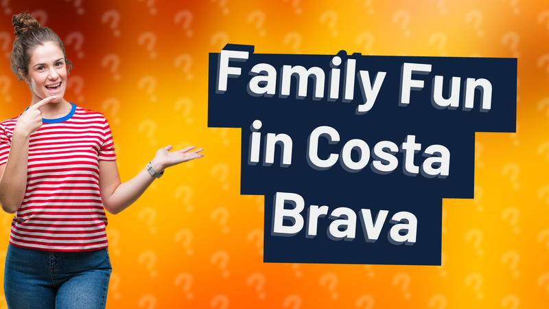 Family Fun in Costa Brava