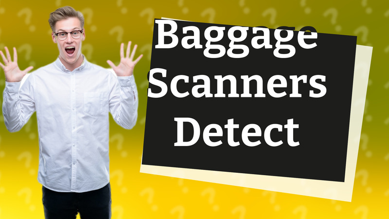 Baggage Scanners Detect
