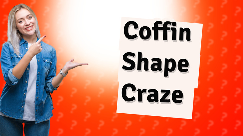 Coffin Shape Craze