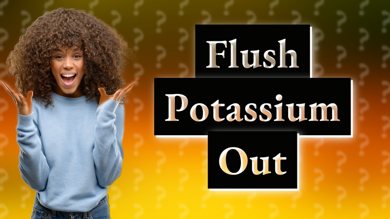 Flush Potassium Out