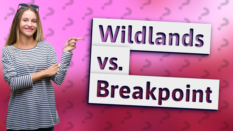 Wildlands vs. Breakpoint