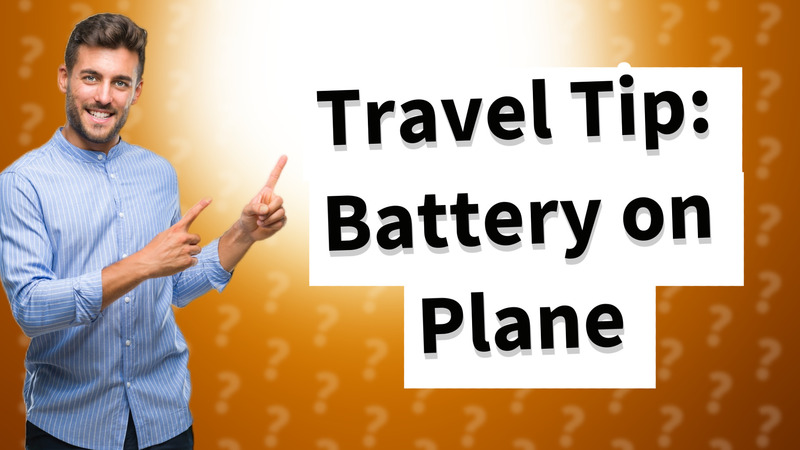 Travel Tip: Battery on Plane