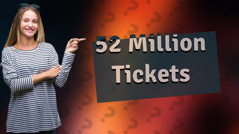 52 Million Tickets