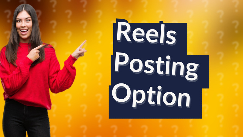 Reels Posting Option