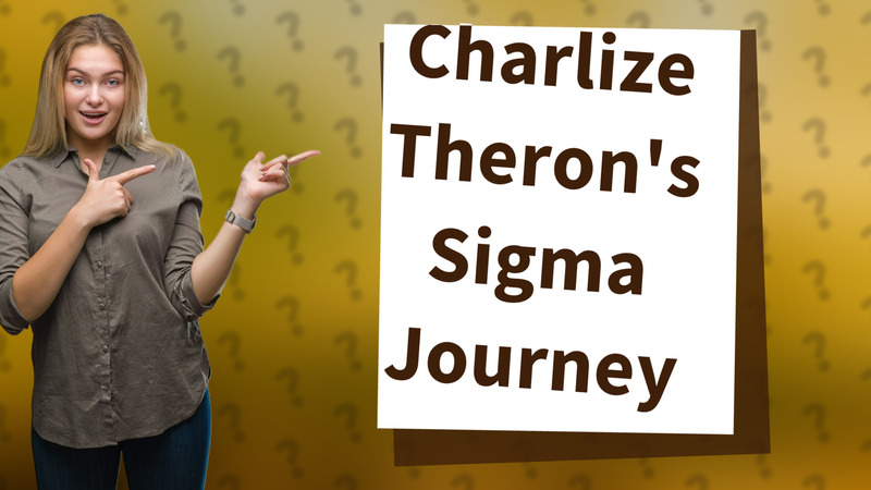 Charlize Theron's Sigma Journey