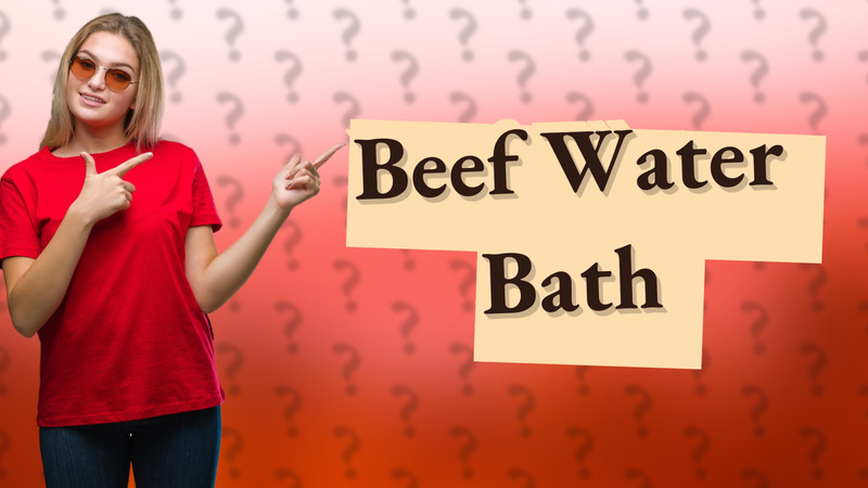 Beef Water Bath