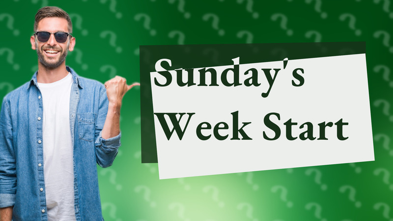 Sunday's Week Start