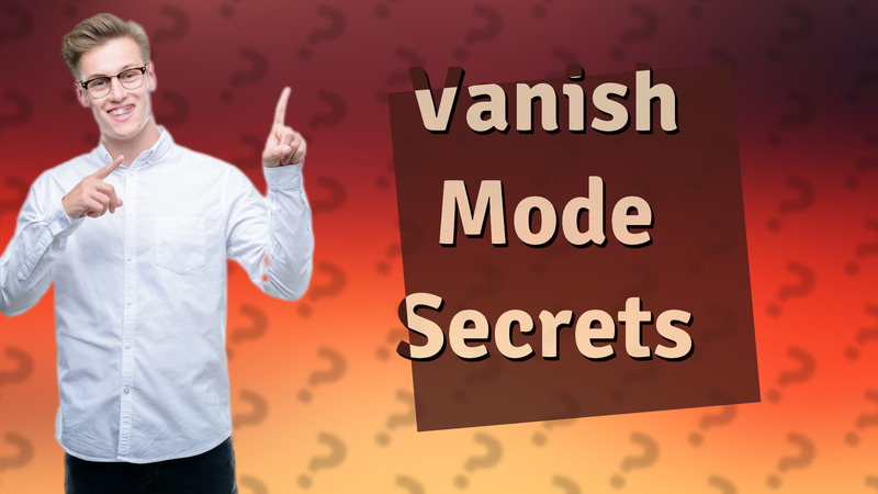 Vanish Mode Secrets