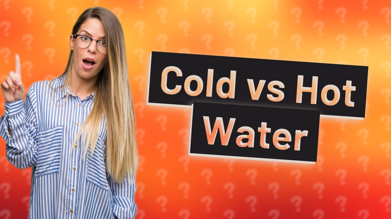 Cold vs Hot Water