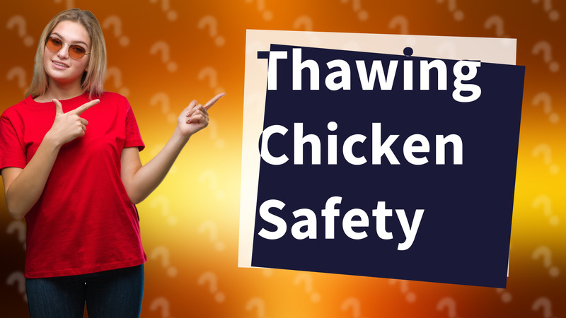 Thawing Chicken Safety