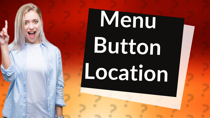 Menu Button Location