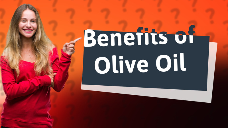 Benefits of Olive Oil