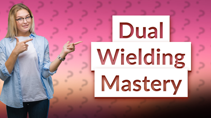 Dual Wielding Mastery