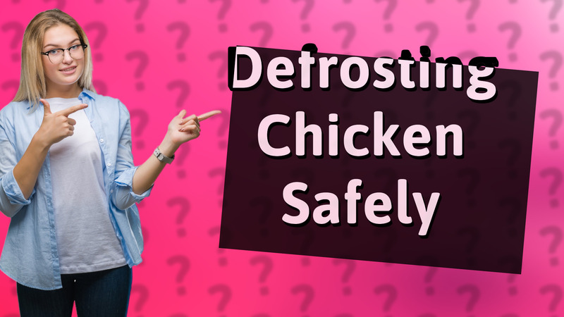 Defrosting Chicken Safely