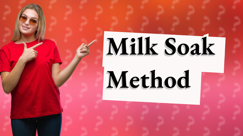 Milk Soak Method