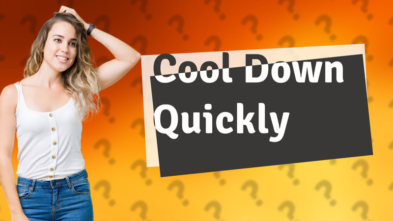 Cool Down Quickly