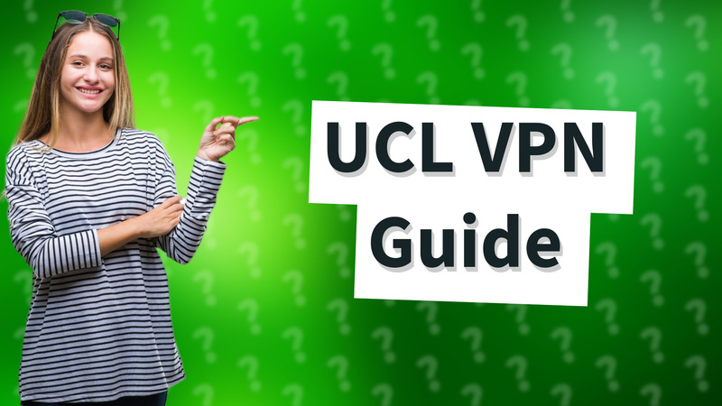 UCL VPN Guide