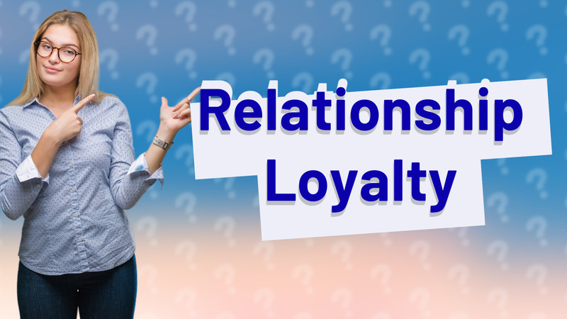 Relationship Loyalty