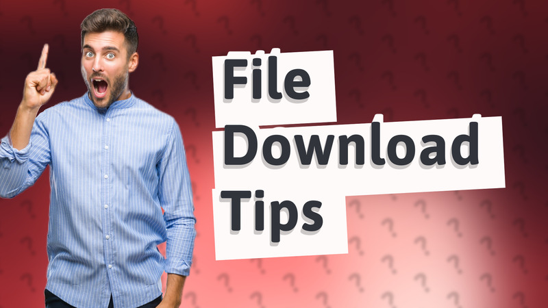 File Download Tips