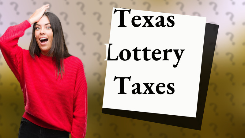 Texas Lottery Taxes