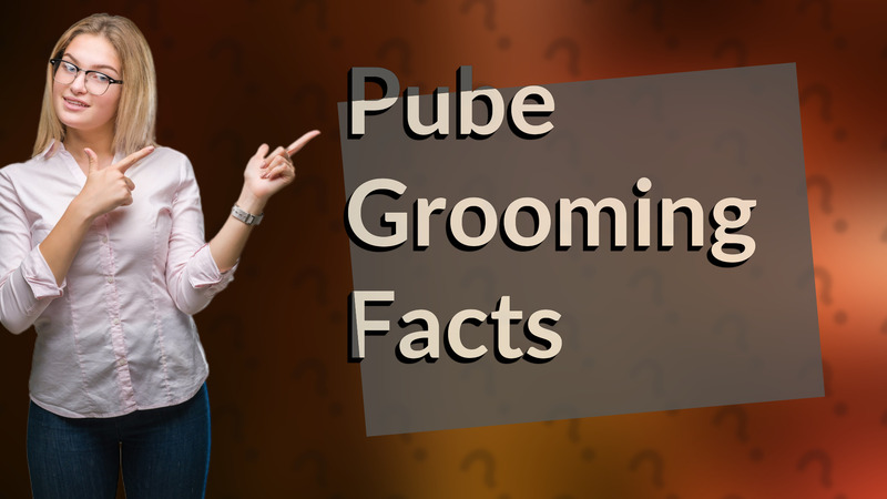 Pube Grooming Facts