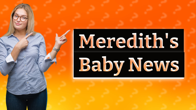 Meredith's Baby News