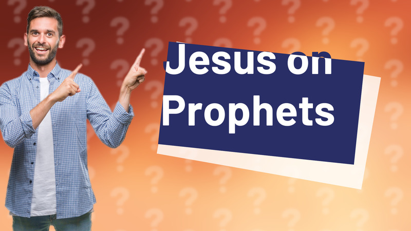 Jesus on Prophets