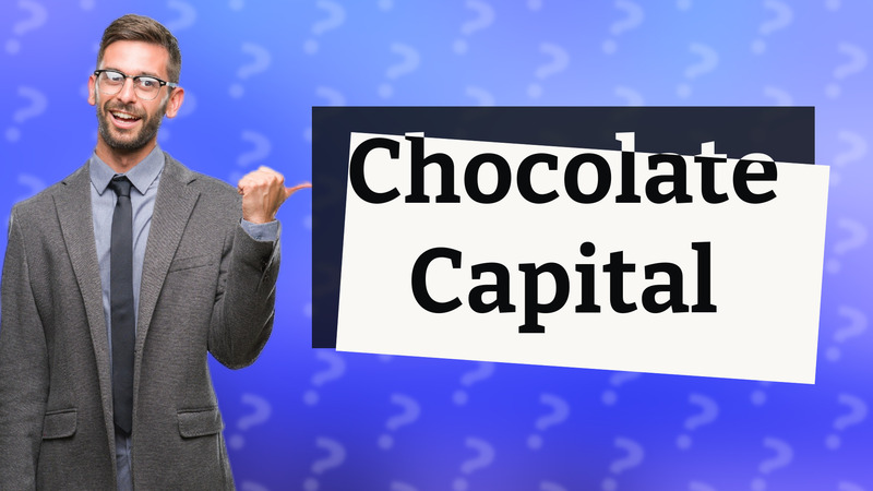 Chocolate Capital