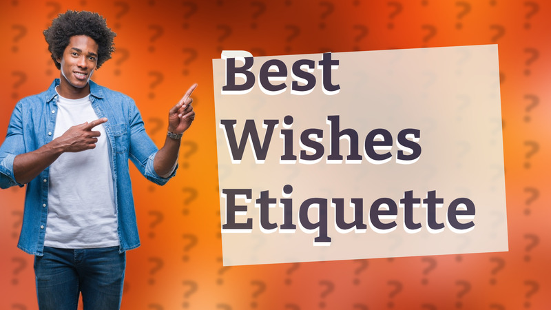 Best Wishes Etiquette