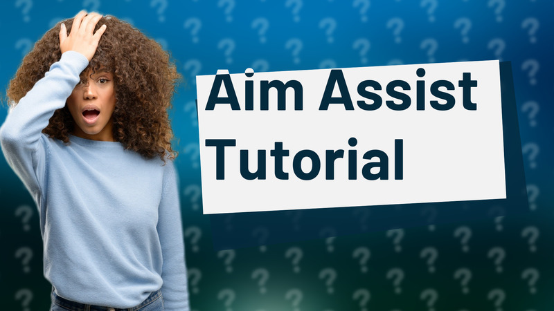 Aim Assist Tutorial