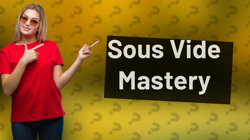 Sous Vide Mastery