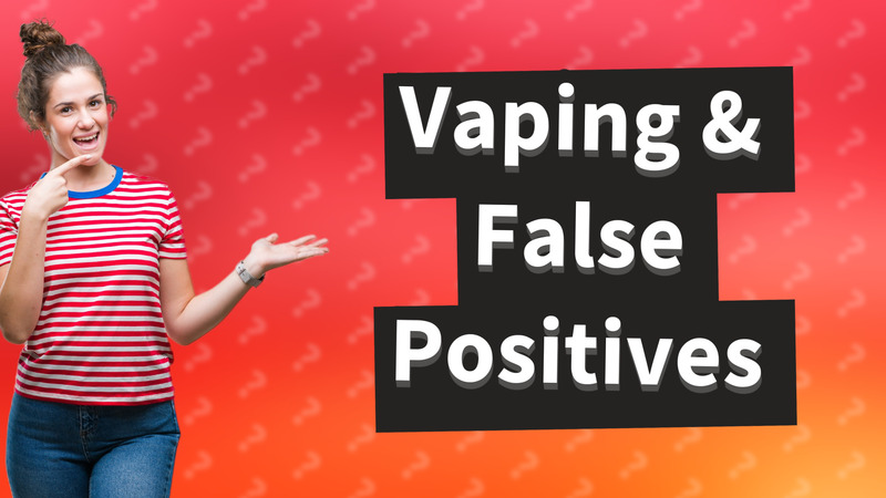Vaping & False Positives