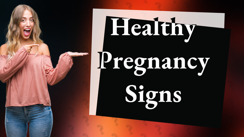 Healthy Pregnancy Signs