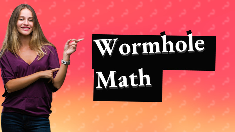 Wormhole Math