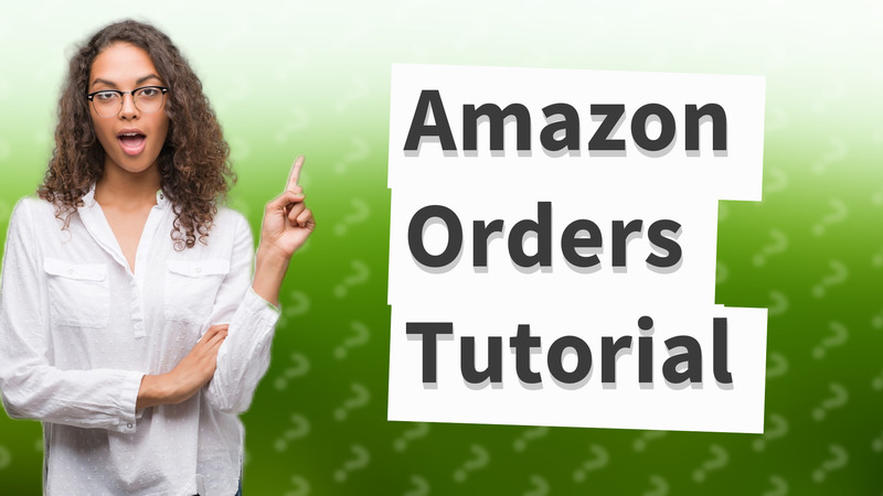 Amazon Orders Tutorial