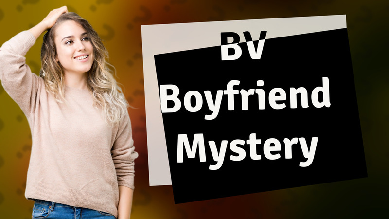 BV Boyfriend Mystery