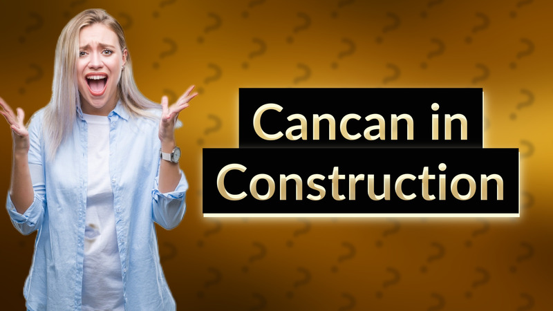 Cancan in Construction