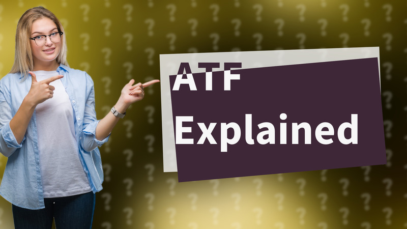 ATF Explained