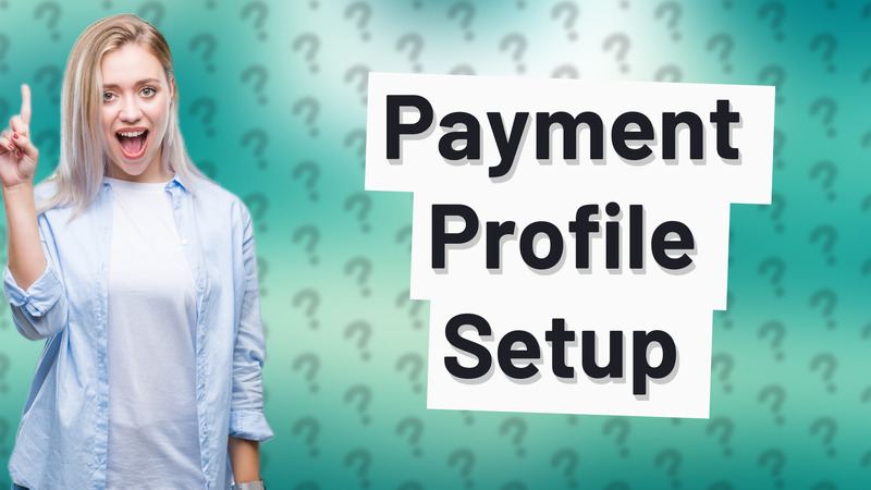 Payment Profile Setup