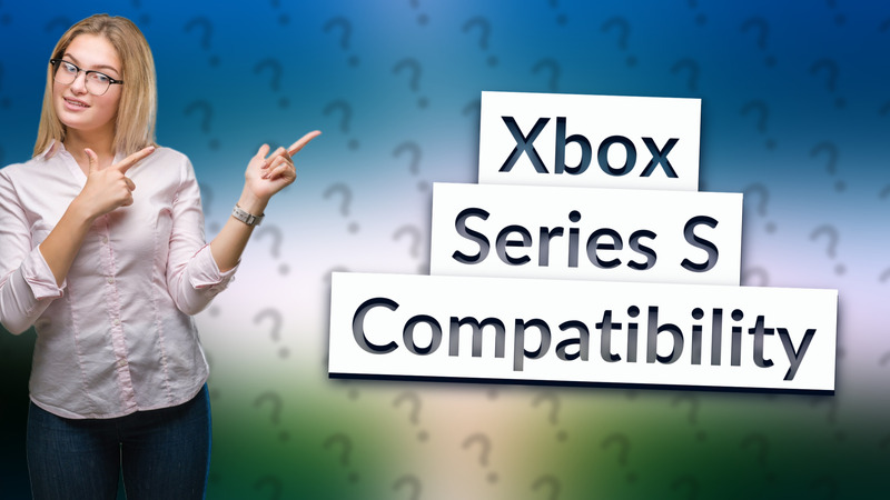 Xbox Series S Compatibility