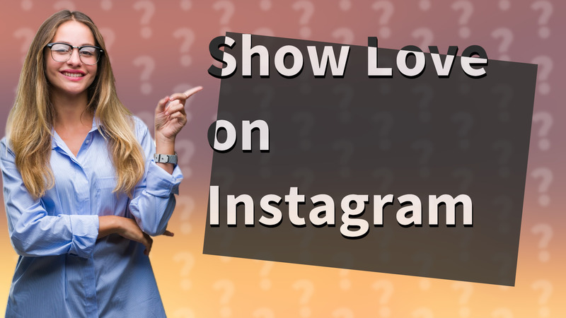 Show Love on Instagram