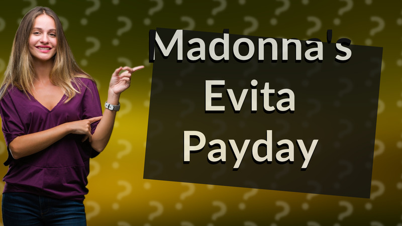 Madonna's Evita Payday