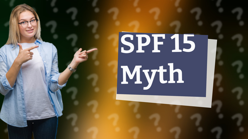 SPF 15 Myth