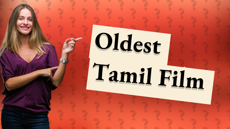 Oldest Tamil Film
