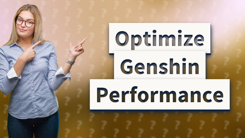 Optimize Genshin Performance
