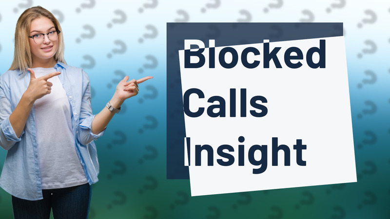 Blocked Calls Insight