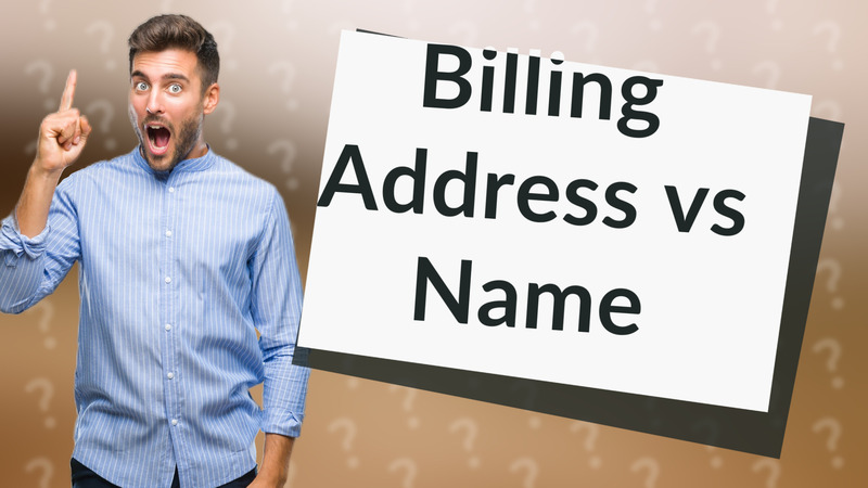Billing Address vs Name