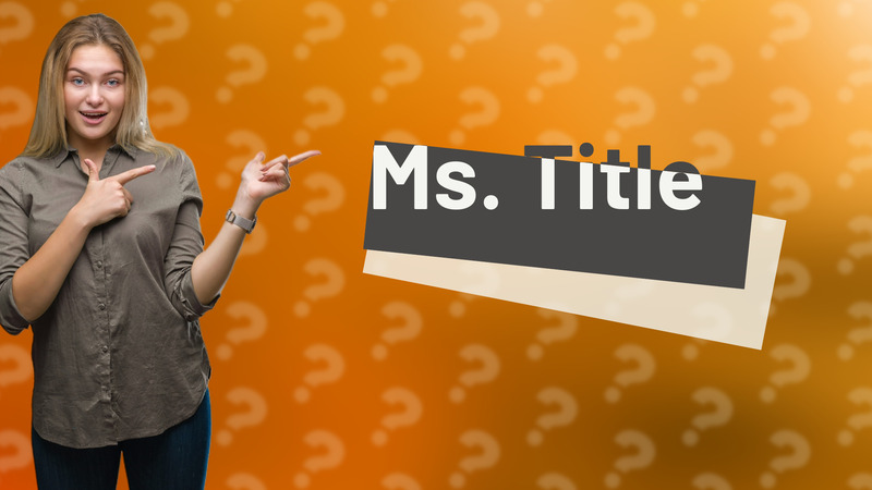 Ms. Title