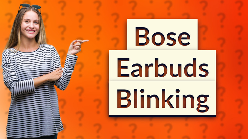 Bose Earbuds Blinking